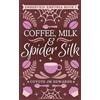 Coyote Jm Edwards Coffee, Milk & Spider Silk (Tascabile) Embervein Emporia