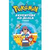 MONDADORI Avventure ad Alola. Il romanzo. Pokémon