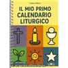 Il mio primo calendario liturgico con attività per ogni mese dell'anno liturgico