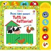 Usborne Primi libri sonori - Tutti in fattoria!