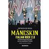 DIARKOS Måneskin. Italian rock 2.0. Fenomenologia del gruppo che ha conquistato il mondo. Momenti, racconti e immagini