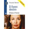 LIBRO VERITÀ. NUOVA SERIE Il fuoco dentro. Oriana e Firenze.