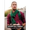tredition Sesso sul Treno: Racconti Erotici Gay Espliciti in Italiano per Adulti: 18