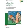 MEMORIA E PROFEZIA «Fratello cancro». Un percorso francescano dentro la sofferenza