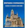 Independently published BRETAGNA E NORMANDIA GUIDA DI VIAGGIO 2025-2026