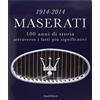 Artioli Editore 1914-2014 Maserati. 100 anni di storia attraverso i fatti più significativi. Ediz. multilingue: 100 years of history in the most significant facts