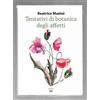 TENTATIVI DI BOTANICA DEGLI AFFETTI - Beatrice Masini - Romanzo - Mondolibri