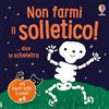Usborne Non farmi il solletico! - Non farmi il solletico! … dice lo scheletro