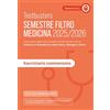 Testbusters. Semestre filtro Medicina 2025/2026. Eserciziario commentato. Preparazione per gli esami di chimica e propedeutica biochimica, biologia e fisica. Con simulatore Testbusters