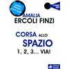 Edizioni Dedalo Corsa allo spazio. 1, 2, 3... via! Nuova ediz.