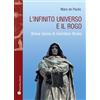 Mauro Pagliai Editore L'infinito universo e il rogo. Breve storia di Giordano Bruno