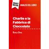 MustRead (IT) Charlie e la Fabbrica di Cioccolato di Roald Dahl (Analisi del libro): Analisi completa e sintesi dettagliata del lavoro