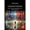 Gambini Editore Il progresso Muskilista. Rischi e minacce del potere delle tecnologie gestite da uomini-Stato