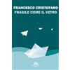 New-Book Fragile come il vetro. Nuova ediz.