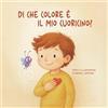 SL Di che colore è il mio cuoricino?: Un viaggio tra le emozioni insieme a Leo e al suo amico Zigo.