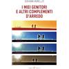 Capponi Editore I miei genitori e altri complementi d'arredo