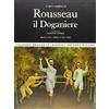 RIZZOLI NARRATIVA Rousseau il Doganiere