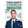 TEA Le avventure di un innovatore. Il sogno americano, tutto italiano, del fondatore di Yoox Federico Marchetti;Daniela Hamaui