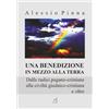 Alessio Pinna Una benedizione in mezzo alla Terra: Dalle radici pagano-cristiane alla civiltà giudaico-cristiana e oltre