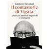 RIZZOLI NARRATIVA Il contastorie di Vigàta. Andrea Camilleri in parole e immagini