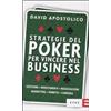 RIZZOLI NARRATIVA Strategie del poker per vincere nel business. Gestione, investimenti, negoziazioni, marketing, vendite, organizzazione