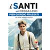 Pier Giorgio Frassati. La vita: «Verso l'alto»