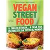 Macro Edizioni Vegan street food. Il cibo di strada... a casa tua!