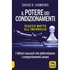 Macro Edizioni Il potere dei condizionamenti. Scacco matto all'inconscio. I fattori nascosti che determinano i comportamento umani. Nuova ediz.