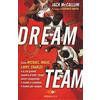 SPERLING KUPFER Dream team. Come Michael, Magic, Larry, Charles e la più grande squadra di tutti i tempi hanno conquistato il mondo e cambiato il basket per sempre