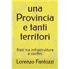 Auto Pubblicazione Sabina una Provincia e tanti territori: Rieti tra infrastrutture e confini