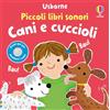 Usborne Piccoli libri sonori - Cani e cuccioli