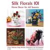 Virginia Reynolds Linda Roca Silk Florals 101: Home Decor for All S (Tascabile)