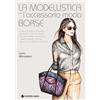 Tecniche Nuove La modellistica per l'accessorio moda. Borse