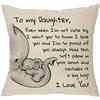 XUNLIZXY Federa per cuscino con scritta in lingua inglese Even When I'm Not Close by I Want You to Know I Love You and I Am So Proud of You, idea regalo per donne, ragazze, daguther, compleanno, Natale