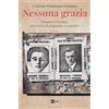 RAI LIBRI Nessuna grazia. Gramsci e Pertini, una storia di prigionia e resistenza