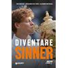 Giunti Psychometrics Diventare Sinner. La storia della formazione sportiva di un campione: dalla prima partita ufficiale tra gli under 10 alla consacrazione come n. 1 del mondo. Ediz. ampliata