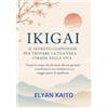 David De Angelis Ikigai (tradotto): Il Segreto Giapponese per Trovare la Tua Vera Strada nella Vita