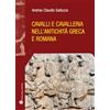 Mauro Pagliai Editore Cavalli e cavelleria nell'antichità greca e romana
