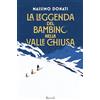 Rizzoli La leggenda del bambino nella valle chiusa
