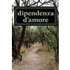 CREATESPACE dipendenza d'amore
