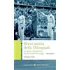 Carocci Breve storia delle Olimpiadi. Lo sport, la politica da de Coubertin a oggi. Nuova ediz.