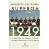 Solferino Superga 1949. Il destino del grande Torino, ultima epopea dell'Italia unita Giuseppe Culicchia