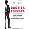 Tetyana Suvóra Castità forzata: Guida completa ai giochi erotici di negazione dell'orgasmo