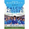 Gallucci Centauria La storia del calcio azzurro in 50 ritratti
