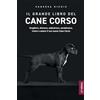 LP Media Inc Il grande libro del Cane Corso: Scegliere, allevare, addestrare, socializzare, vivere e amare il tuo nuovo Cane Corso