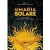 De Vecchi La magia solare. Il culto del sole dall'antico Egitto all'età moderna