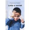 MONDADORI Lotta e sorridi