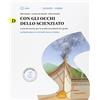Loescher Con gli occhi dello scienziato. Vol. D. Astronomia e scienze della terra. Con scienze magazine. per la Scuola media. Con e-book. Con espansione online