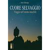Ares Cuore selvaggio. Viaggio nell'animo maschile