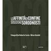 Gaspari Le affinità di confine. Architetture tra Friuli Venezia Giulia e Slovenia. Catalogo della mostra (Trieste, 3 luglio-12 ottobre 2025). Ediz. italiana, inglese e slovena